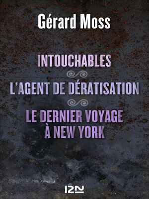 cover image of Intouchables suivi de L'agent de dératisation et Le dernier voyage à New York